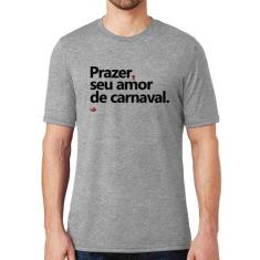 Camiseta Prazer, Seu Amor De Carnaval - Foca Na Moda