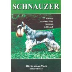 Schnauzer: Cuidados, Reproducao, Criacao e Doencas - PRATA