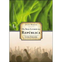 Seis Livros Da Republica, Os - Livro Terceiro