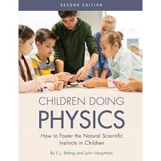 Children Doing Physics: How to Foster the Natural Scientific Instincts in Children