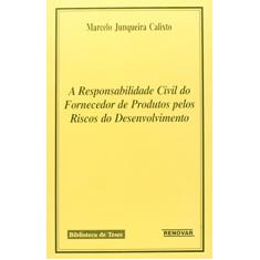 A Responsabilidade Civil do Fornecedor de Produtos Pelos Riscos do Desenvolvimento