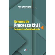 Reformas Do Processo Civil - Perspectivas Constitucionais