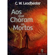 Aos Que Choram os Mortos - TEOSOFICA, Sortido