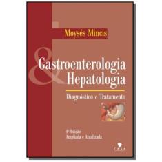 Gastroenterologia E Hepatologia - Diagnostico E Tr - Leitura Medica