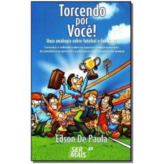 Torcendo por Você - uma Analogia Sobre  Futebol e Liderança