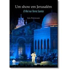 Show em Jerusalém, Um: O Rei na Terra Santa - GLOBO, 3