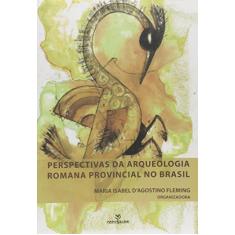 Perspectivas da arqueologia romana provincial no brasil