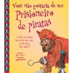 Livro - Você Não Gostaria De Ser Prisioneiro De Piratas