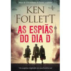 Livro As Espiãs Do Dia D Ken Follett