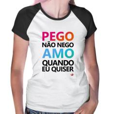 Baby Look Raglan Pego não nego, amo quando eu quiser - Foca na Moda, B