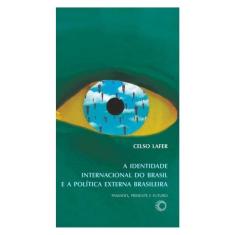 Identidade Internacional Do Brasil E A Política Externa Brasileira