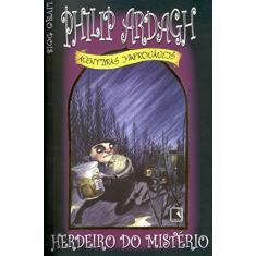Herdeiro Do Mistério - Trilogia Aventuras Improváveis. Volume 2