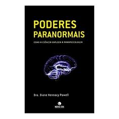 Poderes paranormais: Como a ciência explica a parapsicologia: Como a ciência explica a parapsicologia