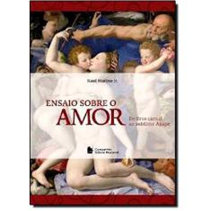 Livro - Ensaios Sobre o Amor: Do Eros Carnal ao Sublime Ágape