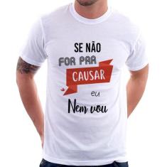 Camiseta Se não for pra causar eu nem vou - Foca na Moda, Branco, M
