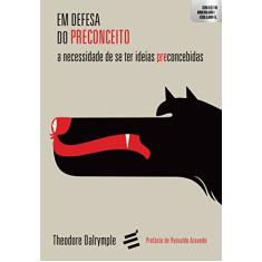 Em Defesa do Preconceito- A necessidade de ter ideias preconcebidas: 1