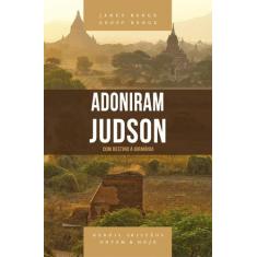 Adoniram Judson - Série Heróis Cristãos Ontem & Hoje -