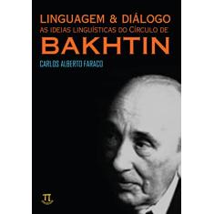 Linguagem & Diálogo. Ideias Linguísticas do Círculo de Bakhtin