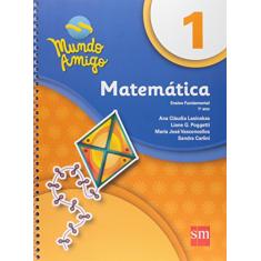Mundo Amigo. Matemática - 1º Ano