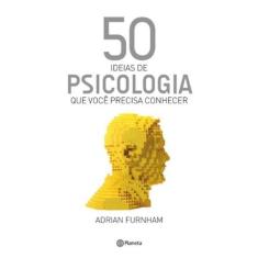 50 Ideias de Psicologia Que Você Precisa Conhecer