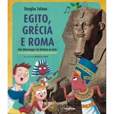 Egito, Grecia E Roma - Um Almanaque De Historia Da Arte