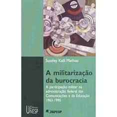 A militarização da burocracia: A participação do militar na administração federal das comunicações e da educação - 1963-1990