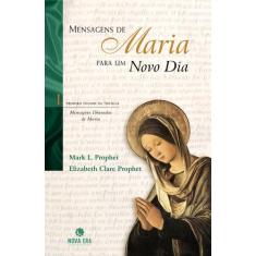 Livro - Mensagens De Maria Para Um Novo Dia