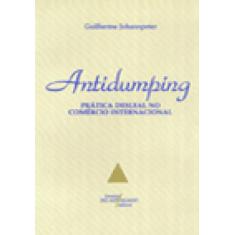 Antidumping: Prática Desleal No Comércio Internacional - Livraria Do A