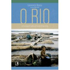 Livro - O Rio: Uma Viagem Pela Alma Do Amazonas