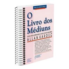 O Livro dos Médiuns - (Espiral)