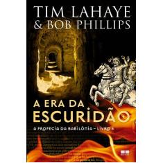 Livro - A era da escuridão (Vol. 4 A profecia da babilônia)