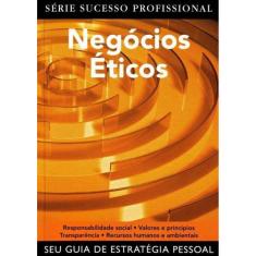 Negocios Eticos - Serie Sucesso Profissional
