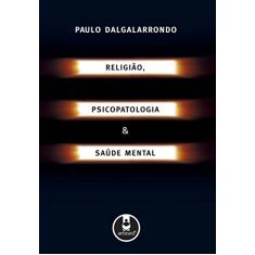 Religião, Psicopatologia e Saúde Mental