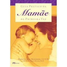 Livro - Guia Prático Da Mamãe De Primeira Vez