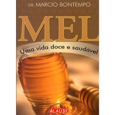 Mel - uma vida doce E saudavel