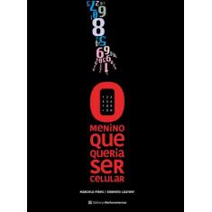 Livro - O Menino Que Queria Ser Celular