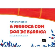 Livro - A minhoca com dor de barriga