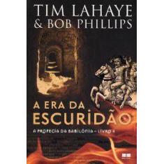 Livro - A era da escuridão (Vol. 4 A profecia da babilônia)