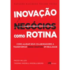 Inovação Como Rotina: Como ajudar seus colaboradores a transformar IDEIAS CRIATIVAS em realidade