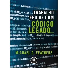 Livro - Trabalho Eficaz com Código Legado