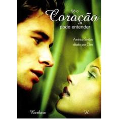 Só o Coração Pode Entender - BARBARA EDITORA, 3