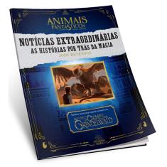Animais Fantásticos - Notícias Extraordinárias - 1ª Ed.