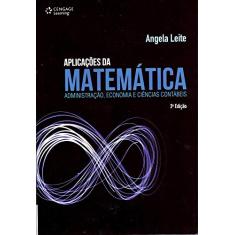 Aplicações da matemática: Administração, economia e ciências contábeis