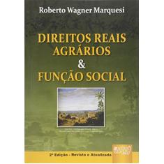 Direitos Reais Agrários & Função Social - Revista, Atualizada e Ampliada