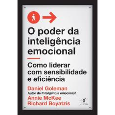 o Poder Da Inteligência Emocional - Como Liderar Com Sensibilidade e Eficiência