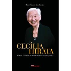 Cecília Hirata: vida e família de uma mulher cosmopolita