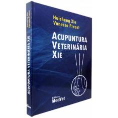 Acumputura Veterinária Xie 1ª Edição  - Editora Medvet