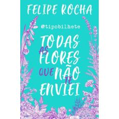 Livro - Todas as flores que não te enviei