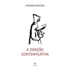 A Oração Contemplativa (Thomas Merton)