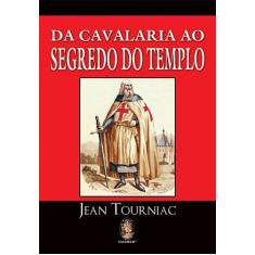 Livro - Da cavalaria ao segredo do templo